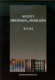 Między oryginałem a przekładem XVIII. Wydawca: Księgarnia Akademicka. Dadada.pl Opakowanie Między oryginałem a przekładem XVIII
