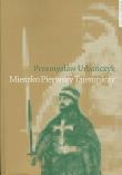Mieszko Pierwszy Tajemniczy. Autor: Urbańczyk Przemysław. Dadada.pl Okładka książki Mieszko Pierwszy Tajemniczy
