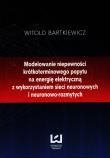 Modelowanie niepewności krótkoterminowego popytu na energię elektryczną. Autor: Bartkiewicz Witold. Dadada.pl Okładka książki Modelowanie niepewności krótkoterminowego popytu na energię elektryczną