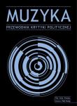 Muzyka przewodnik krytyki politycznej. Autor: Opracowanie zbiorowe. Dadada.pl Okładka książki Muzyka przewodnik krytyki politycznej