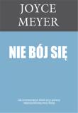 Nie bój się. Autor: Joyce Meyer. Dadada.pl Okładka książki Nie bój się