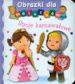Obrazki dla maluchów - Stroje karnawałowe. Autor: Beaumont Emilie, Nathalie Belineau. Dadada.pl Okładka książki Obrazki dla maluchów - Stroje karnawałowe