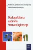 Obsługa klienta gabinetu stomatologicznego. Autor: Bukowska-Piestrzyńska Agnieszka. Dadada.pl Okładka książki Obsługa klienta gabinetu stomatologicznego