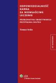 Okładka książki Odpowiedzialność karna za niewłaściwe leczenie