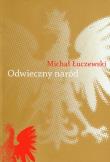 Odwieczny naród Polak i katolik w Żmiącej. Autor: Łuczewski Michał. Dadada.pl Okładka książki Odwieczny naród Polak i katolik w Żmiącej