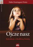 Ojcze Nasz. Rekolekcje z modlitwą Pańską. Autor: Prieto Pablo Dominguez. Dadada.pl Okładka książki Ojcze Nasz. Rekolekcje z modlitwą Pańską