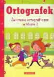 Ortografek. Ćwiczenia ortograficzne w klasie I. Autor: Opracowanie zbiorowe. Dadada.pl Okładka książki Ortografek. Ćwiczenia ortograficzne w klasie I
