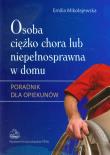 Osoba ciężko chora lub niepełnosprawna w domu. Autor: Mikołajewska Emilia. Dadada.pl Okładka książki Osoba ciężko chora lub niepełnosprawna w domu
