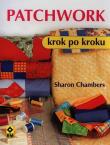 Patchwork krok po kroku RM. Autor: Chambers Sharon. Dadada.pl Okładka książki Patchwork krok po kroku RM