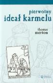 Pierwotny ideał karmelu. Autor: Thomas Merton. Dadada.pl Okładka książki Pierwotny ideał karmelu