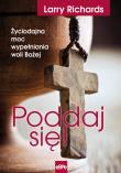 Okładka książki Poddaj się! Życiodajna moc wypełniania woli Bożej