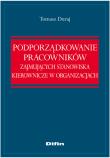 Okładka książki Podporządkowanie pracowników zajmujących stanowiska kierownicze w organizacjach