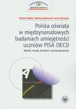 Polska oświata w międzynarodowych badaniach umiejętności uczniów PISA OECD. Autor: Dolata Roman, Jakubowski Maciej, Pokropek Artur. Dadada.pl Okładka książki Polska oświata w międzynarodowych badaniach umiejętności uczniów PISA OECD