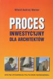 Proces inwestycyjny dla architektów. Autor: Werner Witold Andrzej. Dadada.pl Okładka książki Proces inwestycyjny dla architektów