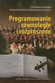 Programowanie równoległe i rozproszone. Autor: Karbowski Andrzej, Niewiadomska-Szynkiewicz Ewa. Dadada.pl Okładka książki Programowanie równoległe i rozproszone