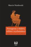 Protagoras z Abdery – sofista i wychowawca. Autor: Wasilewski Marcin. Dadada.pl Okładka książki Protagoras z Abdery – sofista i wychowawca