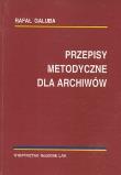 Okładka książki Przepisy metodyczne dla archiwistów