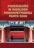 Przeszłość w ideologii Komunistycznej Partii Chin. Autor: Pawłowski Józef. Dadada.pl Okładka książki Przeszłość w ideologii Komunistycznej Partii Chin
