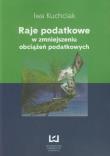 Raje podatkowe w zmniejszeniu obciążeń podatkowych. Autor: Kuchciak Iwa. Dadada.pl Okładka książki Raje podatkowe w zmniejszeniu obciążeń podatkowych
