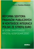 Okładka książki Reforma sektora finansów publicznych w kontekście integracji Polski ze strefą euro w dobie światoweg