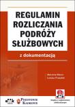 Regulamin rozliczania podróży służbowych z dokumentacją. Autor: Mazur Marzena, Prasołek Łukasz. Dadada.pl Okładka książki Regulamin rozliczania podróży służbowych z dokumentacją
