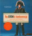 RozGROMić konkurencję. Sprawdzone w boju.... Autor: Paulina Polko, Roman Polko. Dadada.pl Okładka książki RozGROMić konkurencję. Sprawdzone w boju...