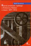 Rozwój przemysłu ciężkiego w Królestwie Polskim w latach 1877-1914. Autor: Kowalczyk Rafał. Dadada.pl Okładka książki Rozwój przemysłu ciężkiego w Królestwie Polskim w latach 1877-1914