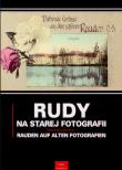 Rudy na starej fotografii Rauden auf alten Fotografien. Autor: Newerla Paweł, Wawoczny Grzegorz. Dadada.pl Okładka książki Rudy na starej fotografii Rauden auf alten Fotografien