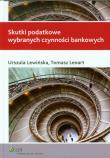 Skutki podatkowe wybranych czynności bankowych. Autor: Lewińska Urszula, Lenart Tomasz. Dadada.pl Okładka książki Skutki podatkowe wybranych czynności bankowych