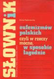 Słownik eufemizmów polskich, czyli w rzeczy mocno, w sposobie łagodnie. Autor: Beata Anna Dąbrowska. Dadada.pl Okładka książki Słownik eufemizmów polskich, czyli w rzeczy mocno, w sposobie łagodnie