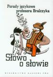 Słowo o słowie. Porady językowe prof. Bralczyka. Autor: Jerzy Bralczyk. Dadada.pl Okładka książki Słowo o słowie. Porady językowe prof. Bralczyka