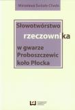 Słowotwórstwo rzeczownika w gwarze Proboszczewic koło Płocka. Autor: Świtała-Cheda Mirosława. Dadada.pl Okładka książki Słowotwórstwo rzeczownika w gwarze Proboszczewic koło Płocka