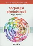 Socjologia administracji. Autor: Pilipiec Sławomir, Szreniawski Piotr. Dadada.pl Okładka książki Socjologia administracji