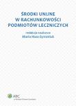 Środki unijne w rachunkowości podmiotów leczniczych. Autor: Maria Hass-Symotiuk (red. nauk.), Magdalena Kludacz, Aleksandra Szewieczek. Dadada.pl Okładka książki Środki unijne w rachunkowości podmiotów leczniczych