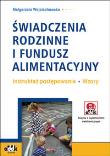 Świadczenia rodzinne i fundusz alimentacyjny  Instruktaż postępowania Wzory z suplementem elektronicznym. Autor: Małgorzata Kozłowska-Wojciechowska. Dadada.pl Okładka książki Świadczenia rodzinne i fundusz alimentacyjny  Instruktaż postępowania Wzory z suplementem elektronicznym