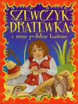 Okładka książki Szewczyk Dratewka i inne polskie baśnie