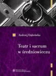 Teatr i sacrum w średniowieczu. Autor: Dąbrówka Andrzej. Dadada.pl Okładka książki Teatr i sacrum w średniowieczu