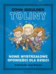 Toliny Nowe wystrzałowe opowieści dla dzieci. Autor: Iggulden Conn. Dadada.pl Okładka książki Toliny Nowe wystrzałowe opowieści dla dzieci