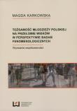 Okładka książki Tożsamości młodzieży polskiej na przełomie wieków w perspektywie badań fenomenologicznych