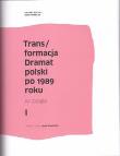 Trans/formacja Dramat polski po 1989 roku. Autor: Amejko Lidia, Janusz Głowacki, Grabowski Artur. Dadada.pl Okładka książki Trans/formacja Dramat polski po 1989 roku