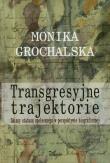 Transgresyjne trajektorie. Autor: Grochalska Monika. Dadada.pl Okładka książki Transgresyjne trajektorie