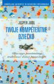 Twoje kompetentne dziecko. Autor: Jesper Juul. Dadada.pl Okładka książki Twoje kompetentne dziecko