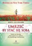 Umrzeć by stać się sobą. Autor: Anita Moorjani. Dadada.pl Okładka książki Umrzeć by stać się sobą