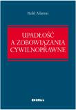 Upadłość a zobowiązania cywilnoprawne. Autor: Adamus Rafał. Dadada.pl Okładka książki Upadłość a zobowiązania cywilnoprawne