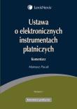 Ustawa o elektronicznych instrumentach płatniczych Komentarz. Autor: Pacak Mateusz. Dadada.pl Okładka książki Ustawa o elektronicznych instrumentach płatniczych Komentarz