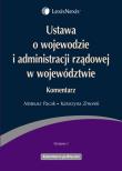 Ustawa o wojewodzie i administracji rządowej w województwie Komentarz. Autor: Pacak Mateusz, Zmorek Katarzyna. Dadada.pl Okładka książki Ustawa o wojewodzie i administracji rządowej w województwie Komentarz