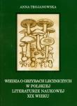 Wiedza o grzybach leczniczych w polskiej literaturze naukowej XIX wieku. Autor: Trojanowska Anna. Dadada.pl Okładka książki Wiedza o grzybach leczniczych w polskiej literaturze naukowej XIX wieku