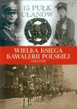 Okładka książki Wielka Księga Kawalerii Polskiej 1918-1939 - 15. Pułk Ułanów Poznańskich