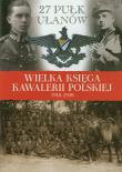 Opakowanie Wielka Księga Kawalerii Polskiej 1918-1939 - 27. Pułk Ułanów