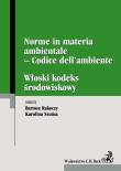 Włoski kodeks środowiskowy Norme in materia ambientale Codice dell’ambiente. Autor: Rakoczy Bartosz, Szuma Karolina. Dadada.pl Okładka książki Włoski kodeks środowiskowy Norme in materia ambientale Codice dell’ambiente